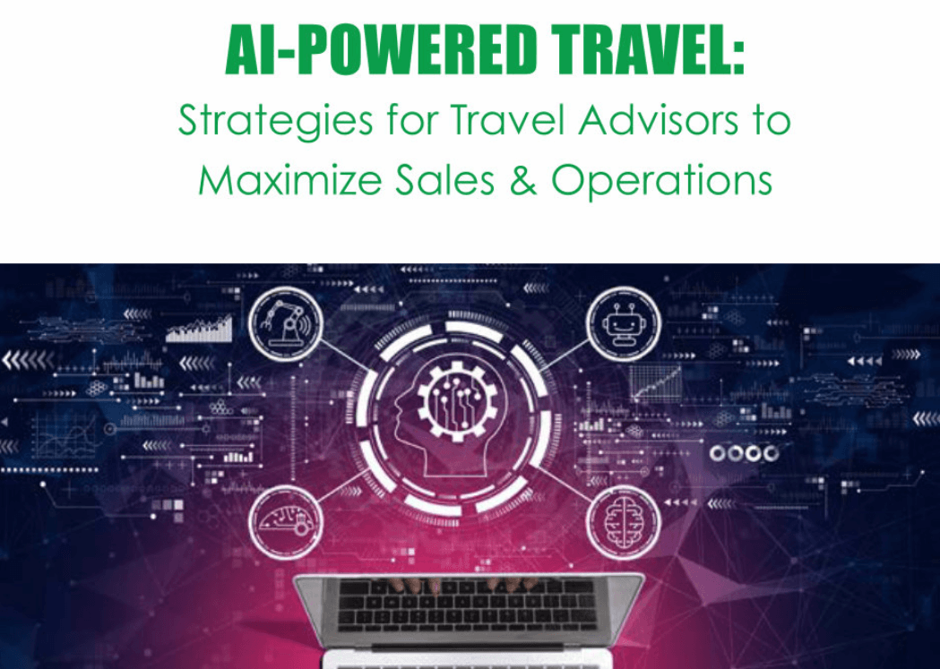 AI-Powered Travel: Strategies for Travel Advisors to Maximize Sales & Operations